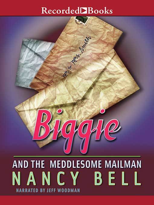 Title details for Biggie and the Meddlesome Mailman by Nancy Bell - Available